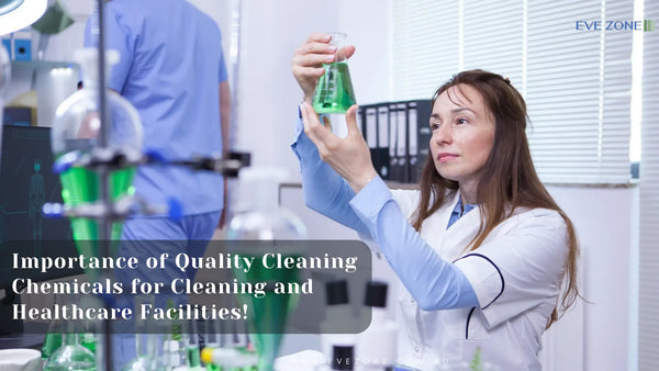 The Importance of Quality Cleaning Chemicals for Cleaning and Healthcare Facilities